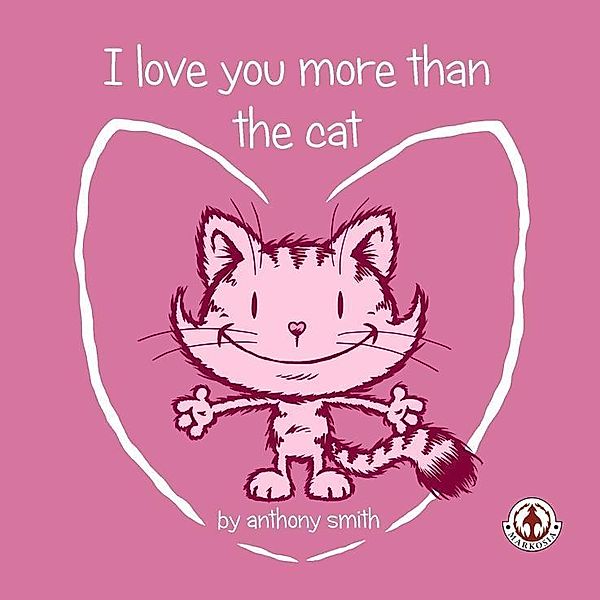 I Love You More Than The Cat, Anthony Smith