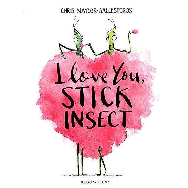 I Love You, Stick Insect, Chris Naylor-Ballesteros