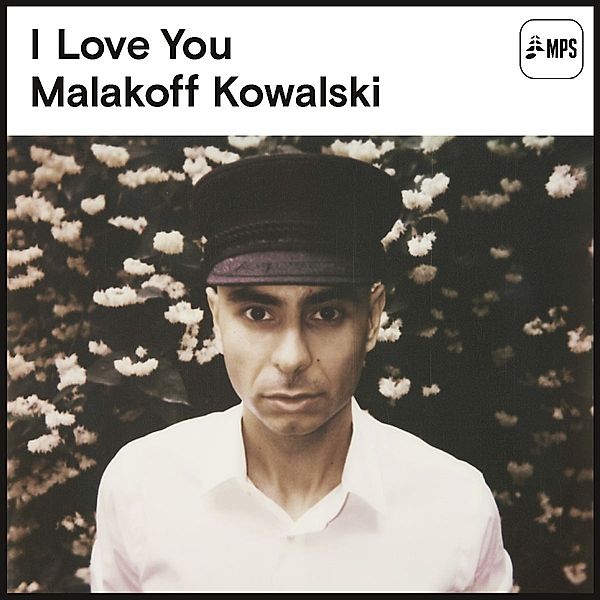 I Love You (Vinyl), Malakoff Kowalski
