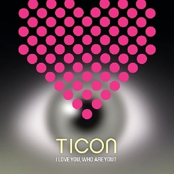 I Love You,Who Are You?, Ticon