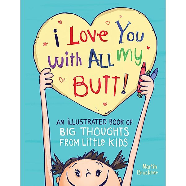 I Love You with All My Butt!, Martin Bruckner