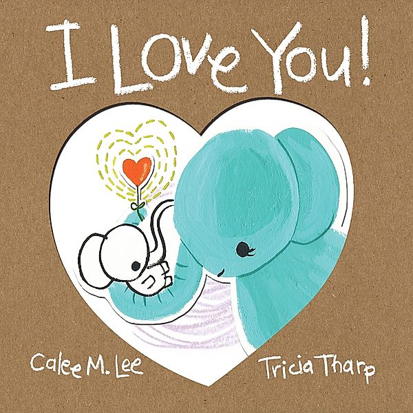I Love You! / Xist Children's Books, Calee M. Lee, Tricia Tharp