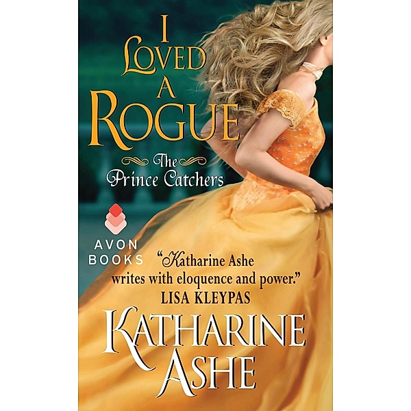 I Loved a Rogue / The Prince Catchers, Katharine Ashe