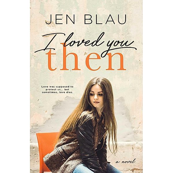 I Loved You THEN, Jen Blau