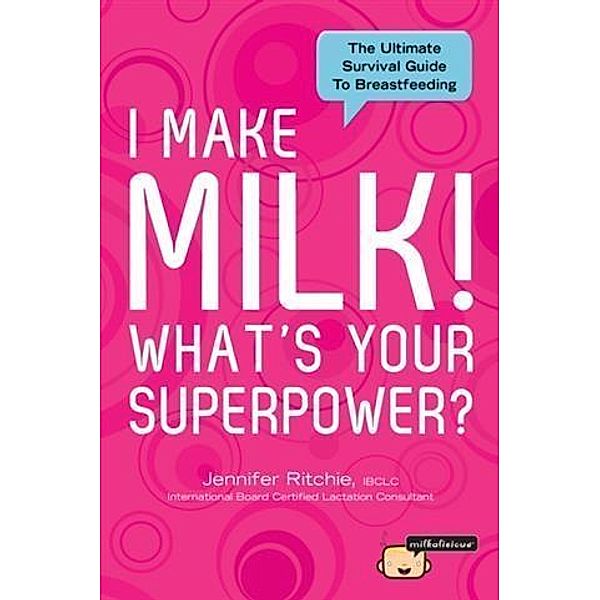 I Make Milk, What's Your Superpower?, Ibclc Jennifer Ritchie