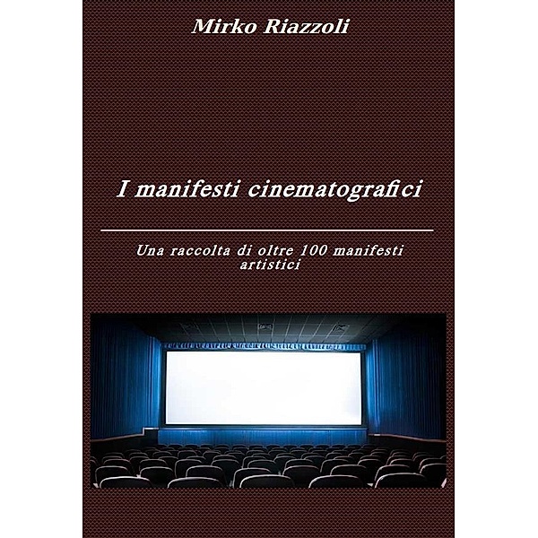 I manifesti cinematografici Una raccolta di oltre 100 manifesti artistici, Mirko Riazzoli