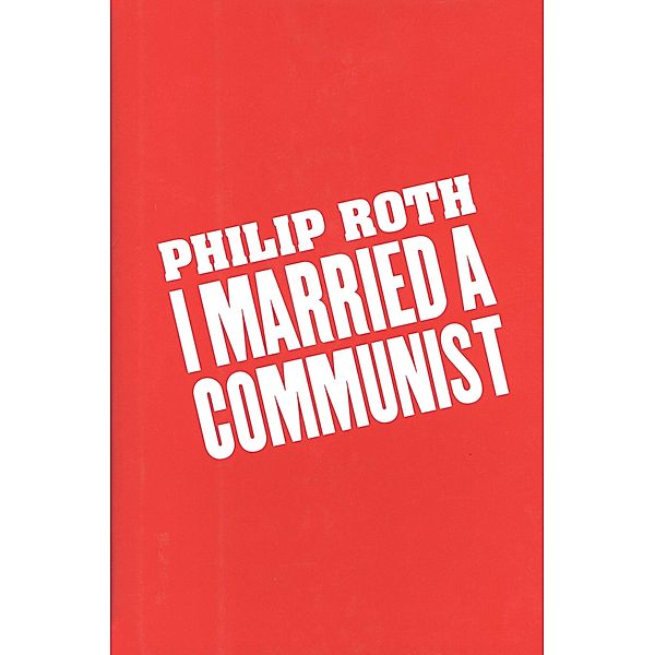 I Married a Communist / American Trilogy, Philip Roth