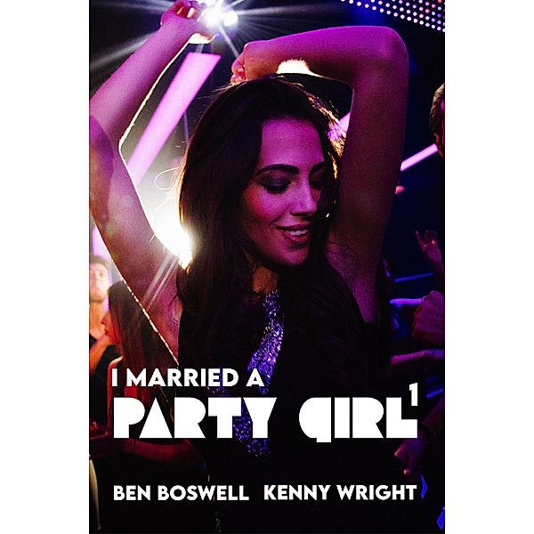 I Married a Party Girl / I Married a Party Girl, Ben Boswell, Kenny Wright