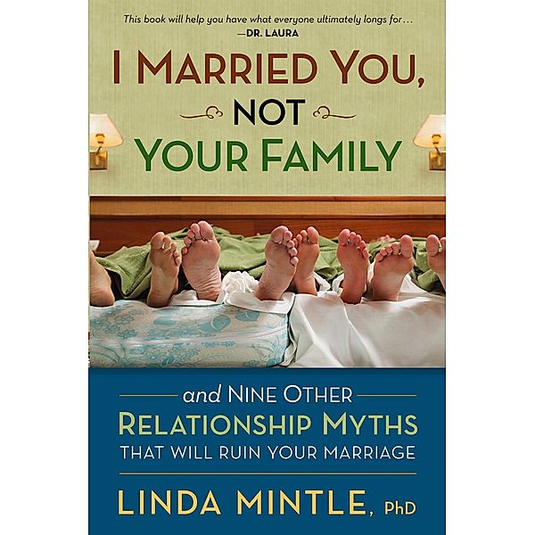 I Married You Not Your Family, Ph. D. Linda Mintle