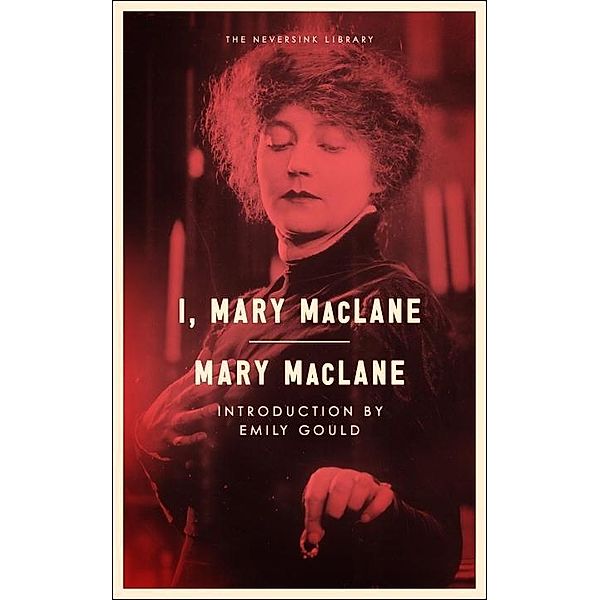 I, Mary MacLane / Neversink, Mary MacLane