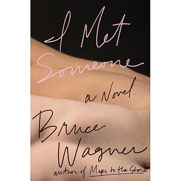 I Met Someone, Bruce Wagner