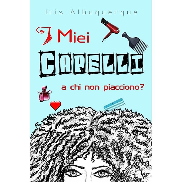 I miei capelli, a chi non piacciono?, Iris Albuquerque