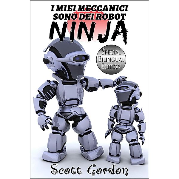 I Miei Meccanici Sono Dei Robot Ninja, Scott Gordon