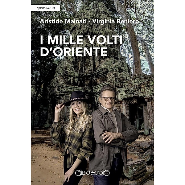 I mille volti d'Oriente / Girovaghi, Aristide Malnati, Virginia Reniero