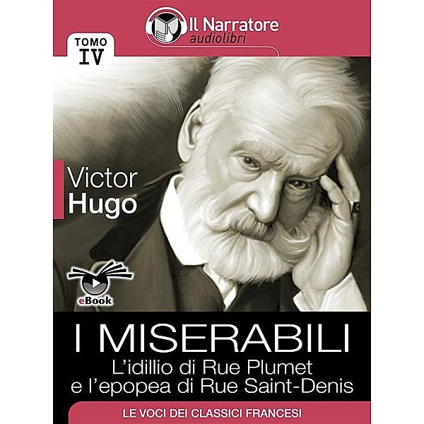 I Miserabili - Tomo IV - L'idillio di Rue Plumet e l'epopea di Rue Saint-Denis, Victor Hugo