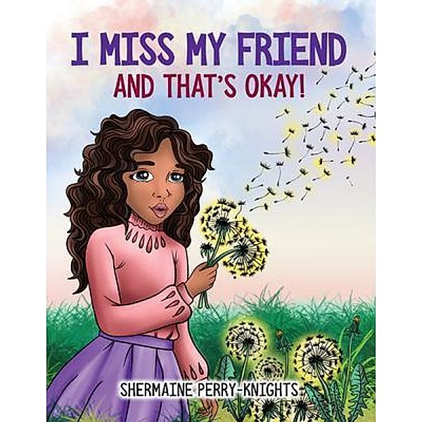 I Miss My Friend And That's Okay / And That's Okay Bd.2, Shermaine Perry-Knights