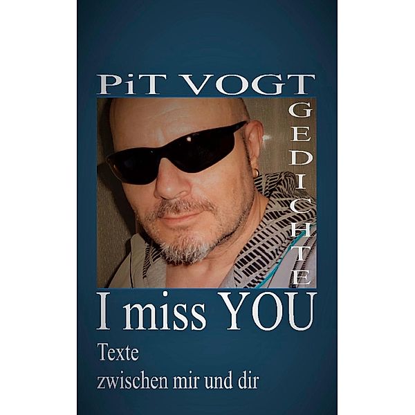 I miss You, Pit Vogt