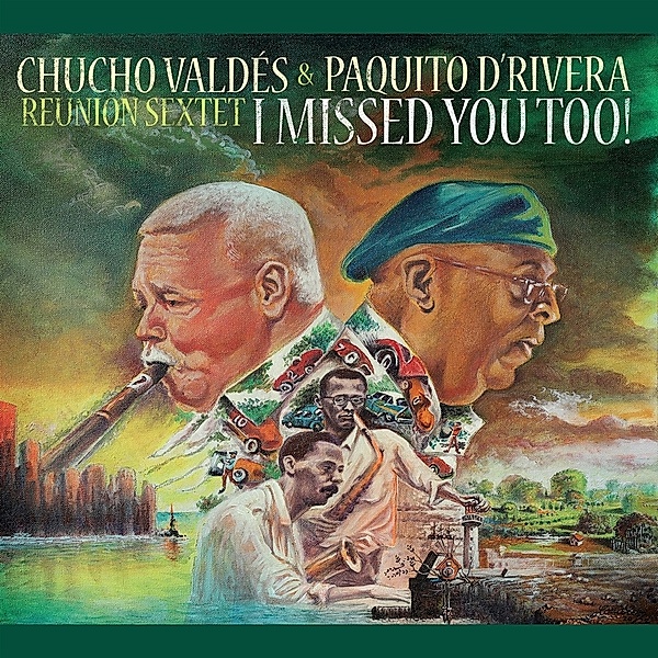 I Missed You Too!, Chucho Valdes, Paquito D'Rivera