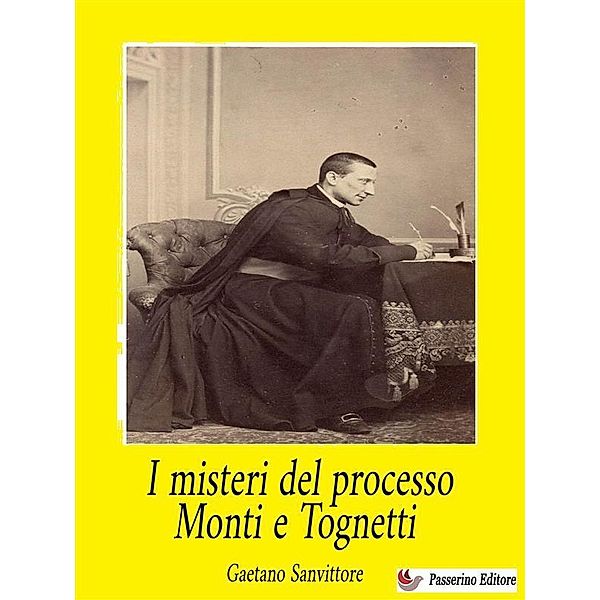 I misteri del processo Monti e Tognetti, Gaetano Sanvittore