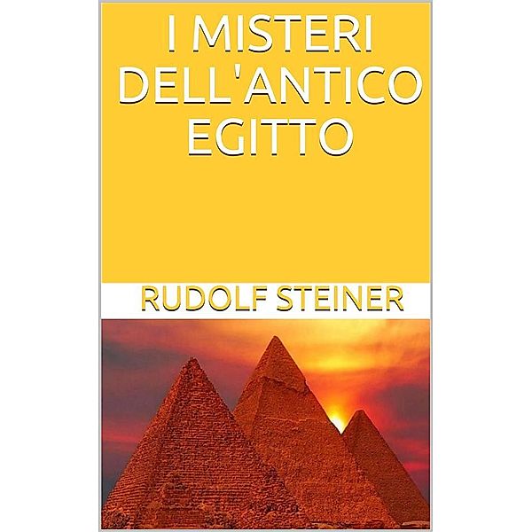 I misteri dell'antico Egitto, Rudolf Steiner