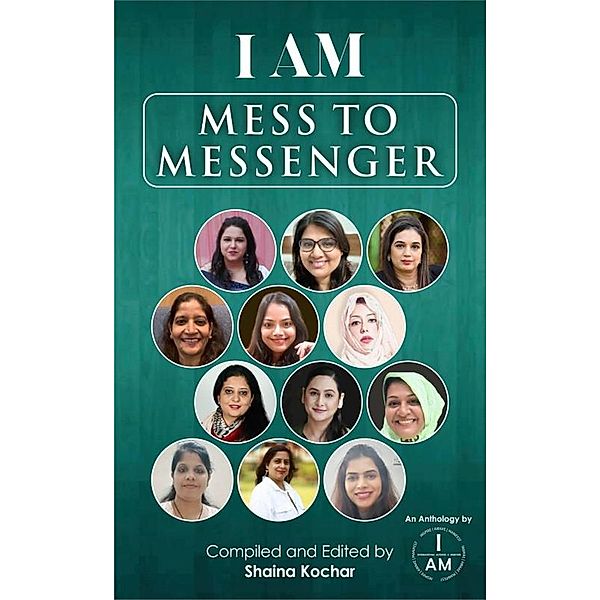 I Mm Mess to Messenger (Motivation, Women, Inspiration, #1) / Motivation, Women, Inspiration, Shaina Kochar