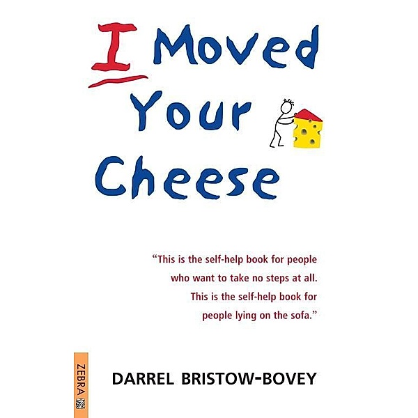 I Moved Your Cheese / Zebra Press, Darrel Bristow-Bovey