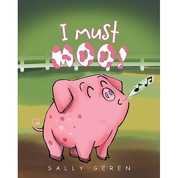 I Must Moo!, Sally Geren