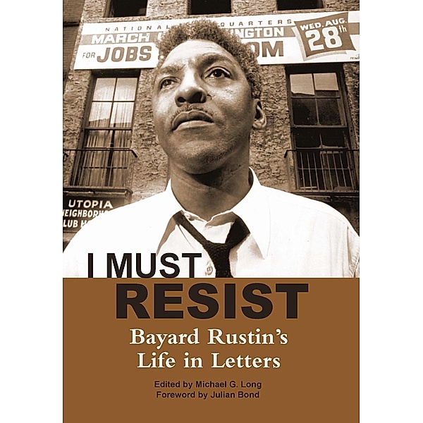 I Must Resist, Bayard Rustin