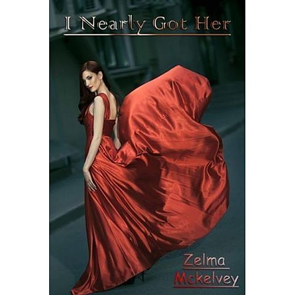 I Nearly Got Her, Zelma Mckelvey