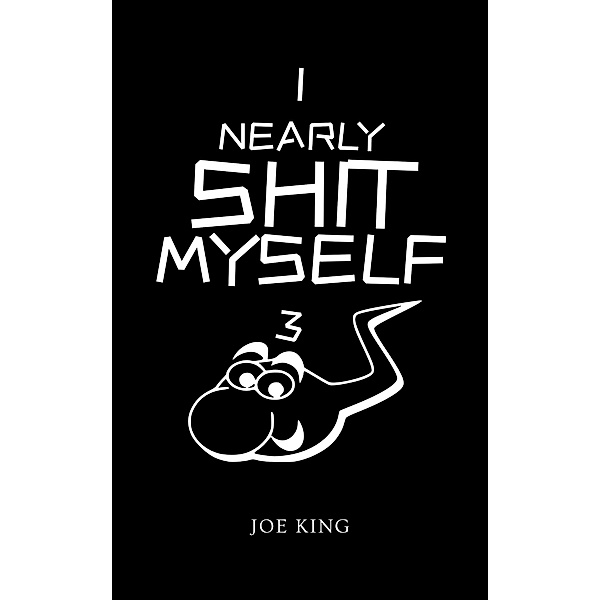 I Nearly Shit Myself 3 / I Nearly Shit Myself, Joe King