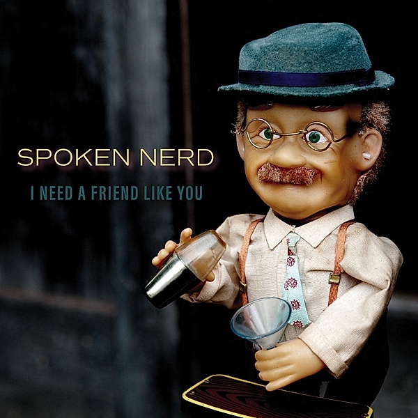 I Need A Friend Like You, Spoken Nerd