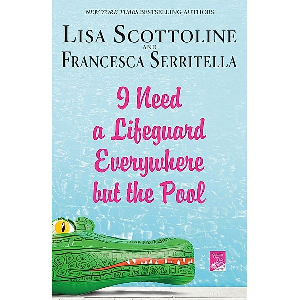 I Need a Lifeguard Everywhere but the Pool / The Amazing Adventures of an Ordinary Woman Bd.8, Lisa Scottoline, Francesca Serritella
