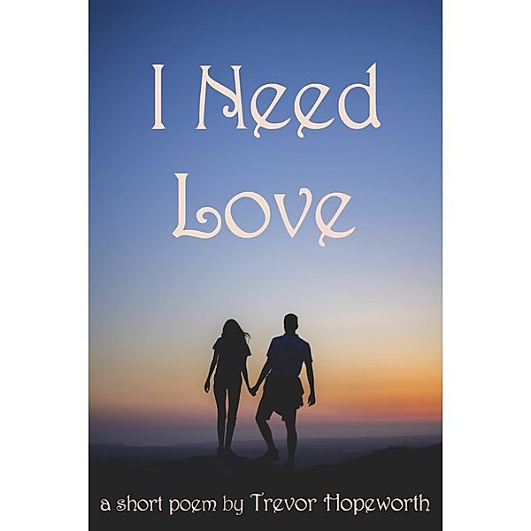 I Need Love, Trevor Hopeworth