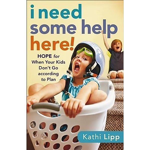 I Need Some Help Here!, Kathi Lipp