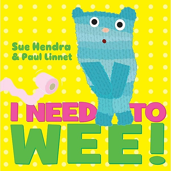I Need to Wee!, Sue Hendra, Paul Linnet