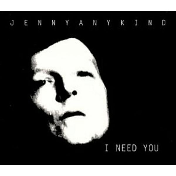 I Need You, Jennyanykind
