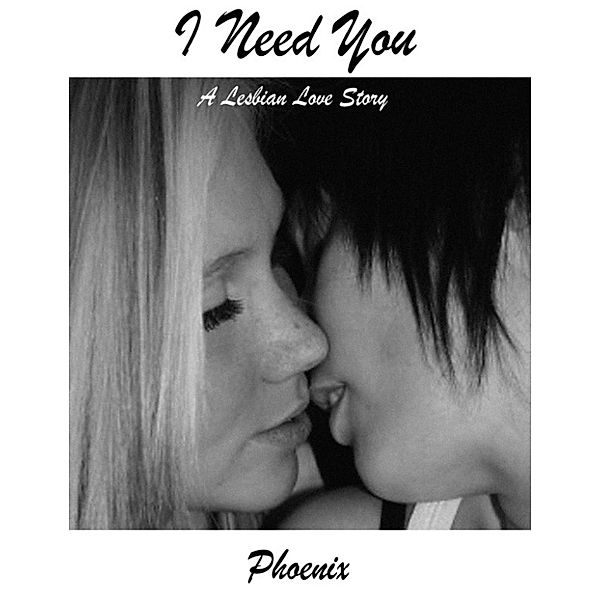 I Need You: A Lesbian Love Story, Phoenix