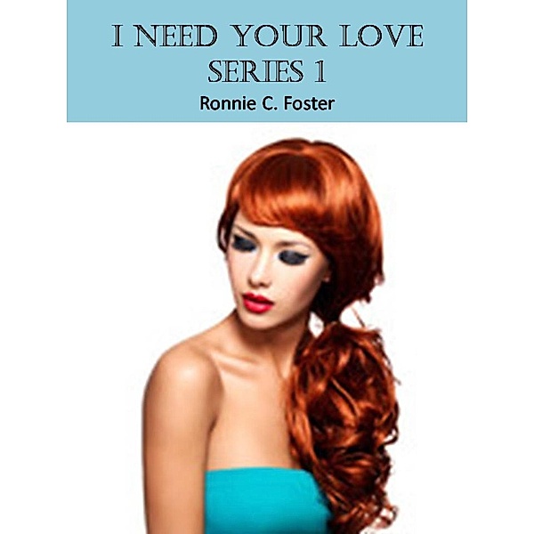 I Need Your Love Series 1, Ronnie C. Foster