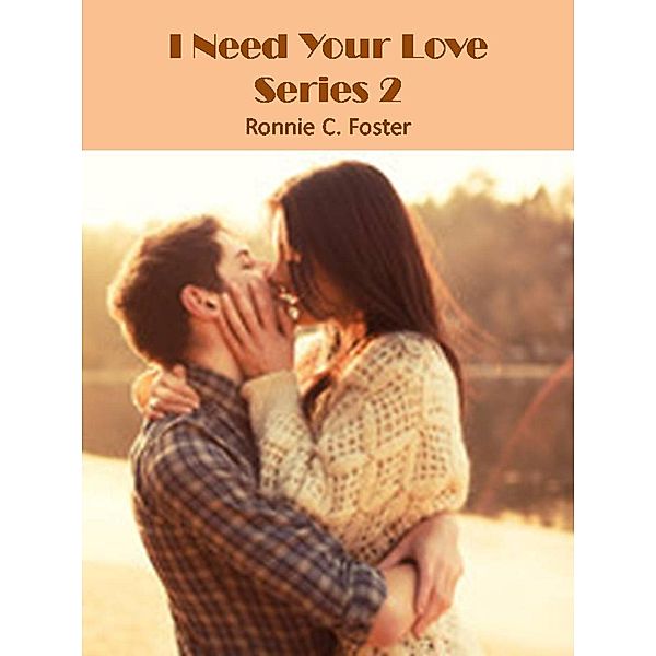 I Need Your Love Series 2, Ronnie C. Foster