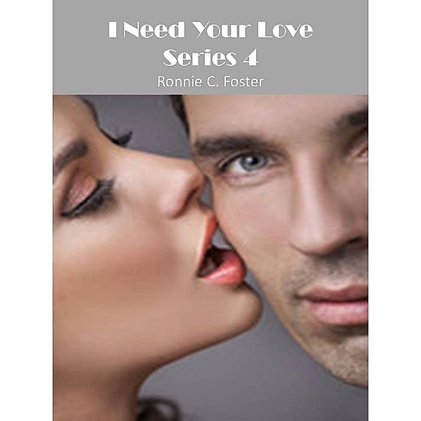 I Need Your Love Series 4, Ronnie C. Foster