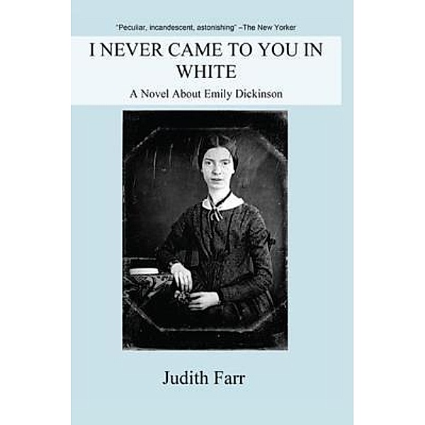 I Never Came to You in White, Judith Farr