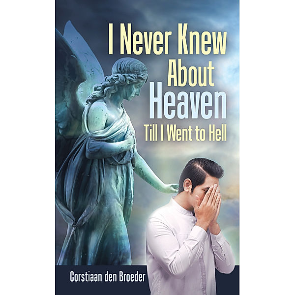 I Never Knew About Heaven Till I Went to Hell, Corstiaan den Broeder