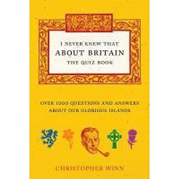 I Never Knew That About Britain: The Quiz Book, Christopher Winn