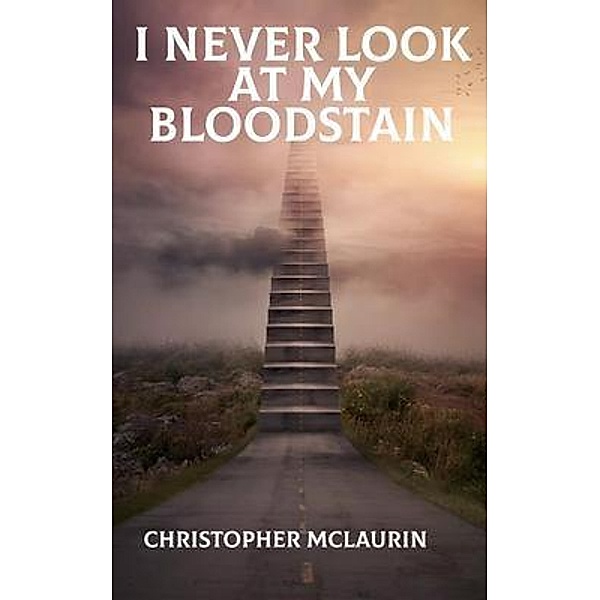 I never look at my bloodstain, Christopher McLaurin