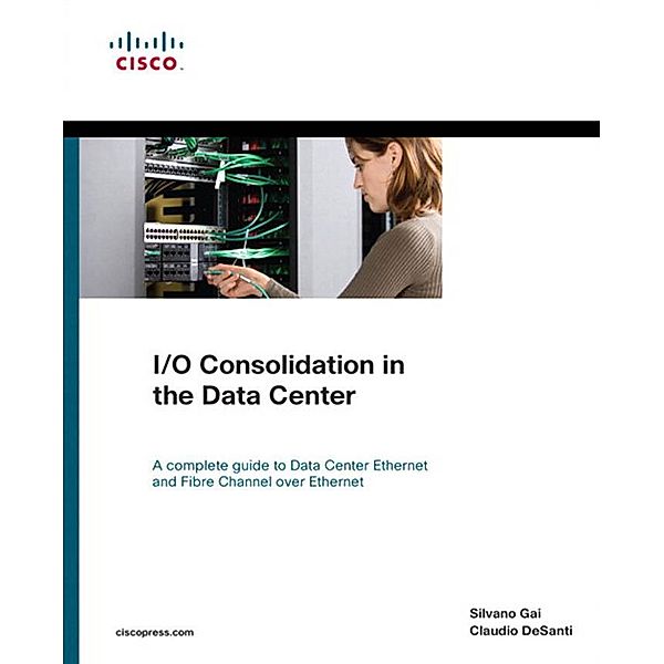 I/O Consolidation in the Data Center / Networking Technology, Gai Silvano, DeSanti Claudio