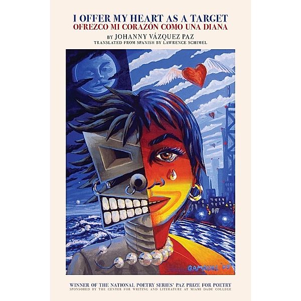 I Offer My Heart as a Target / Ofrezco mi corazón como una diana (Paz Prize for Poetry) / Paz Prize for Poetry Bd.0, Johanny Vázquez Paz