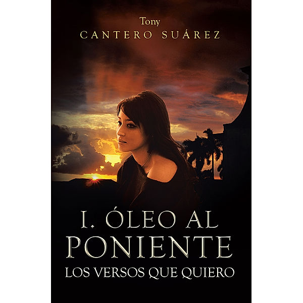 I. Óleo Al Poniente, Tony Cantero Suárez