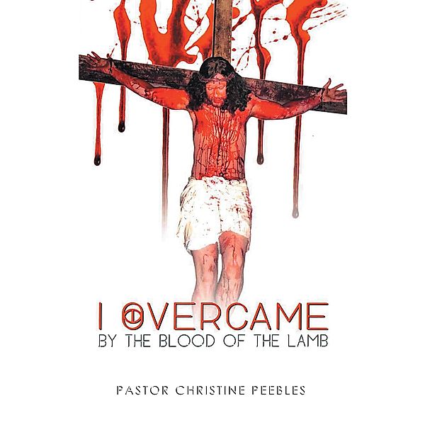 I Overcame by the Blood of the Lamb, Pastor Christine Peebles