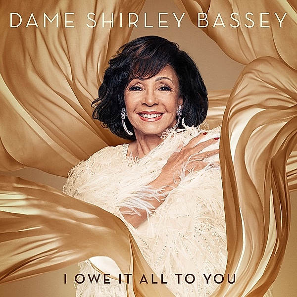 I Owe It All To You, Dame Shirley Bassey