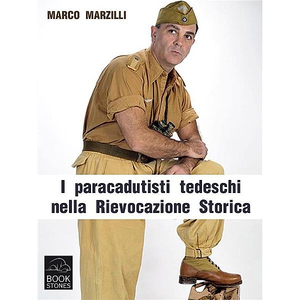 I paracadutisti tedeschi nella Rievocazione Storica. La campagna d'Italia / Living History, Marco Marzilli